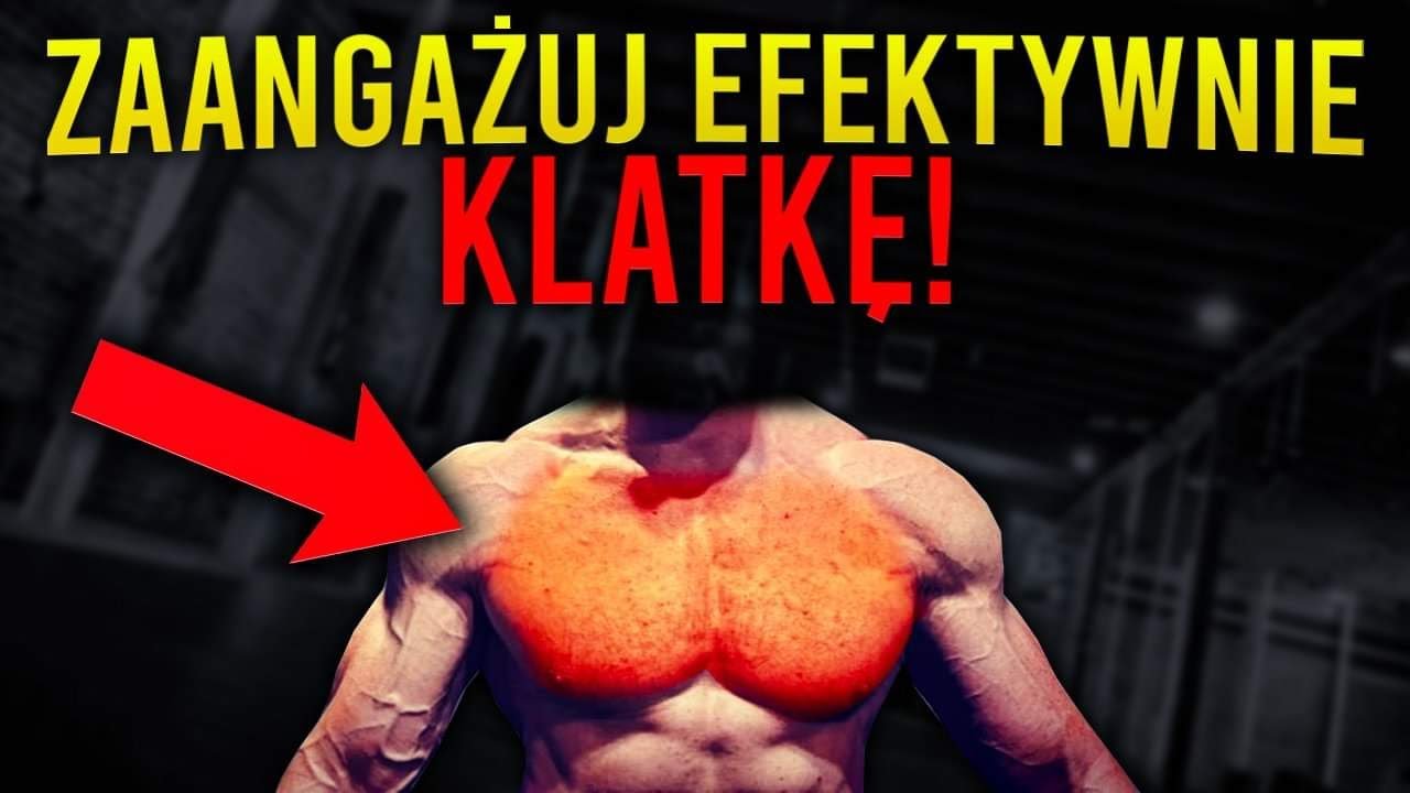 ANGAŻUJ EFEKTYWNIE KLATĘ!