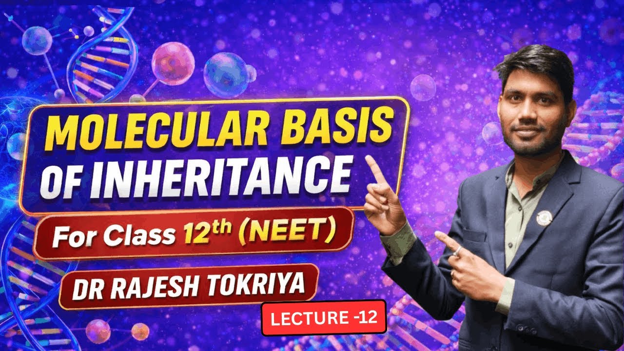 Lecture - 12  MOLECULAR BASIS OF INHERITANCE | By Dr Rajesh Sir