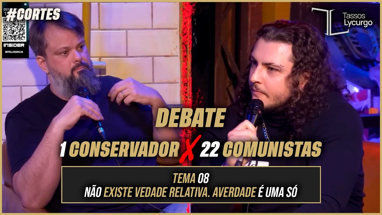 NÃO EXISTE VERDADE RELATIVA. A VERDADE É UMA SÓ | 1 CONSERVADOR X 22 COMUNISTAS (Tassos Lycurgo)
