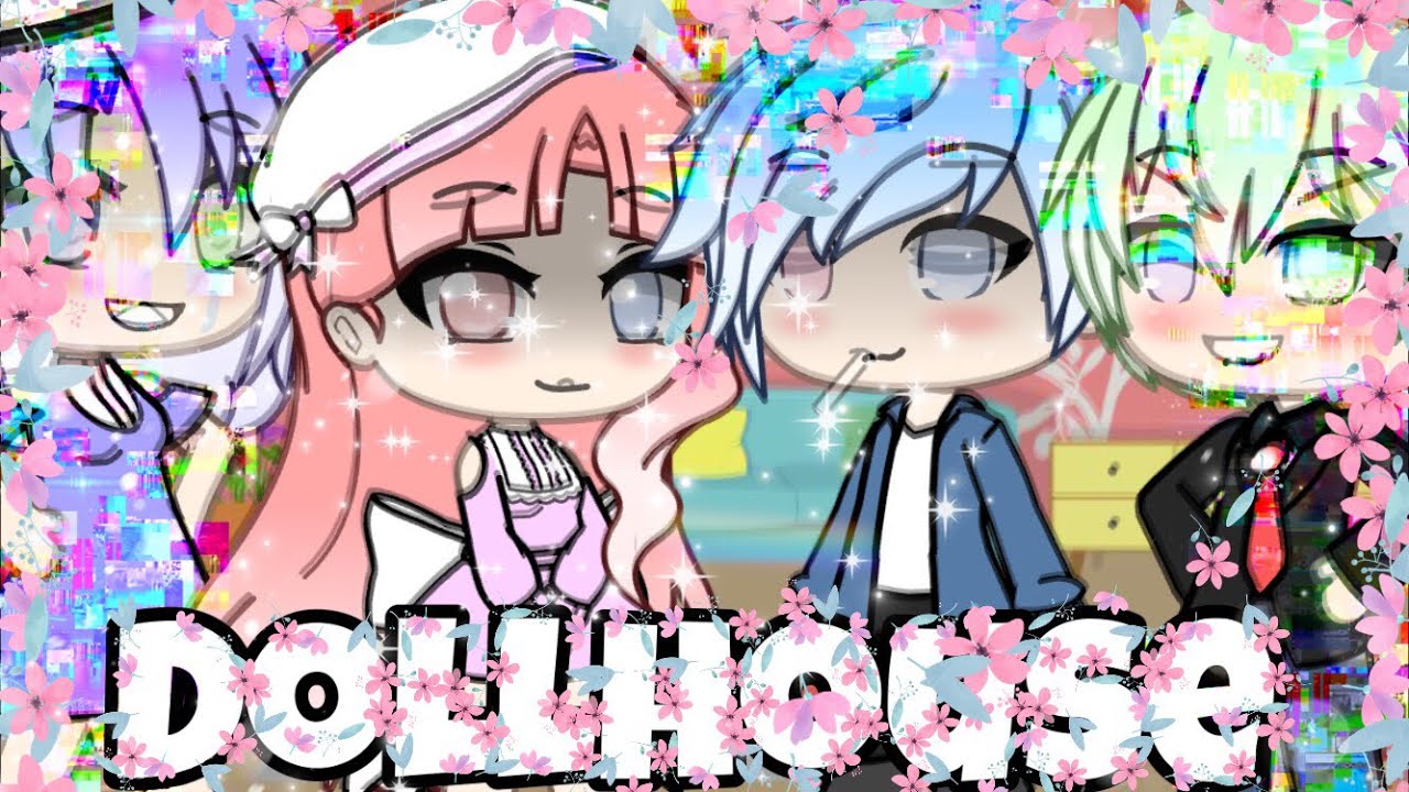 Dollhouse || GLMV || Gacha Life ||