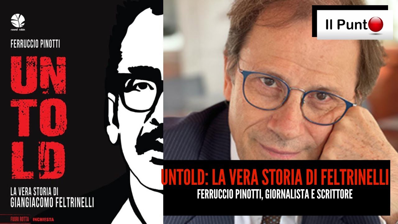 Ferruccio Pinotti: Untold, la vera storia di Giangiacomo Feltrinelli