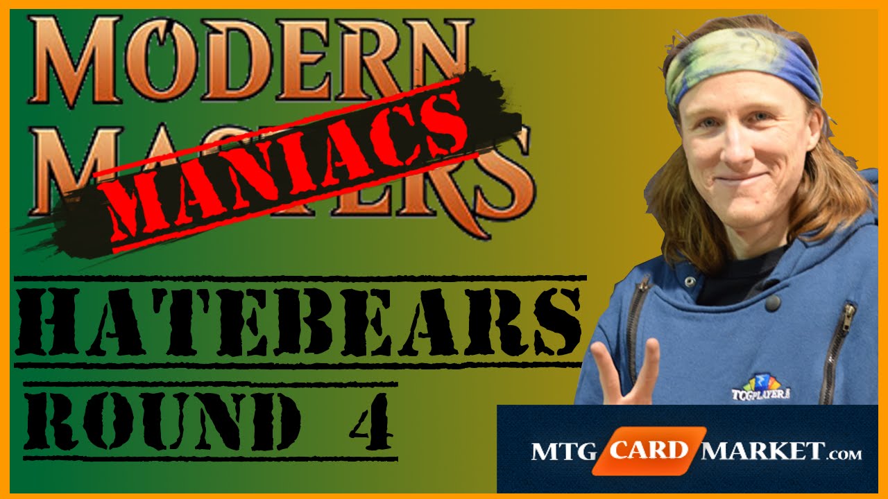 GW Hatebears - Round 4 - Modern Maniacs