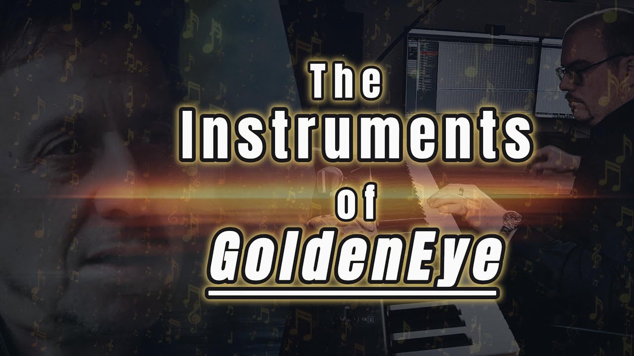The Instruments of GoldenEye (... a Love Letter to Eric Serra)