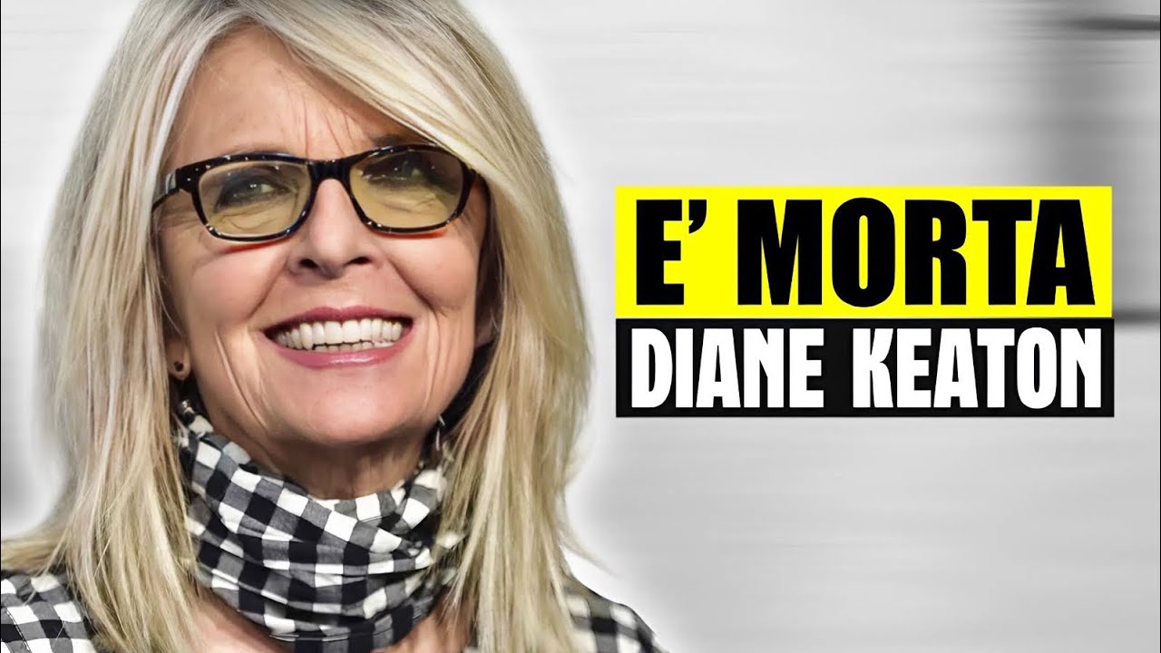 &Egrave; MORTA DIANE KEATON: LA FAMOSISSIMA ATTRICE AMERICANA AVEVA 79 ANNI 