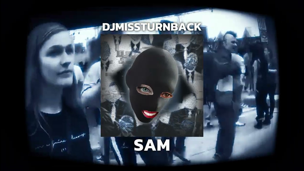 DJMISSTURNBACK - SAM (DATAGABBER)