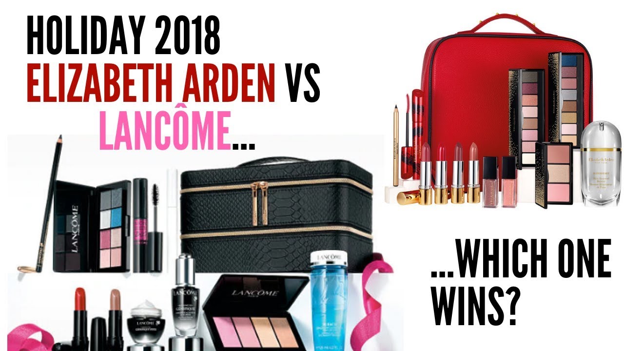 Comparing Holiday 2018 Sets — Lancôme vs Elizabeth Arden…Which One Wins Out?