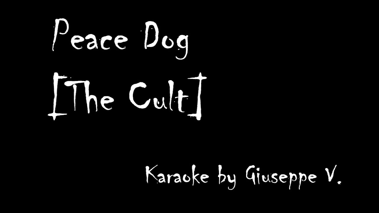Peace dog  - The Cult [Karaoke ]