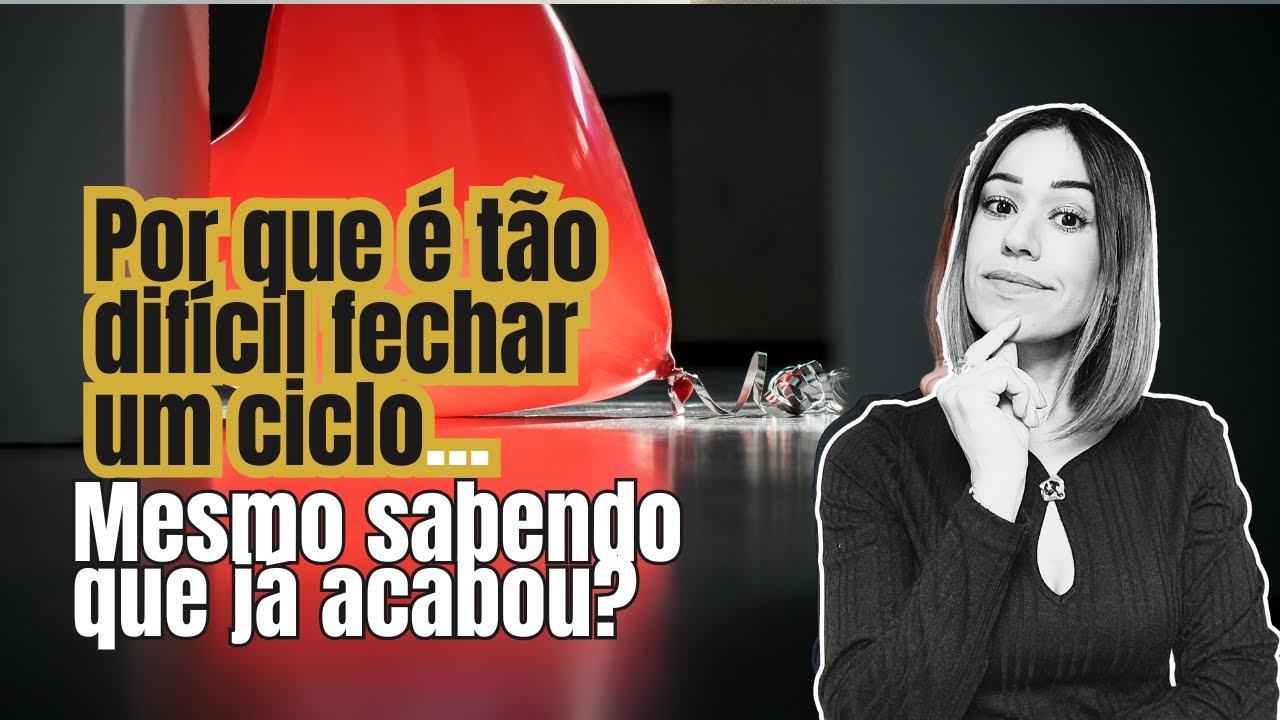 Por que é tão difícil fechar um ciclo...Mesmo sabendo que já acabou?