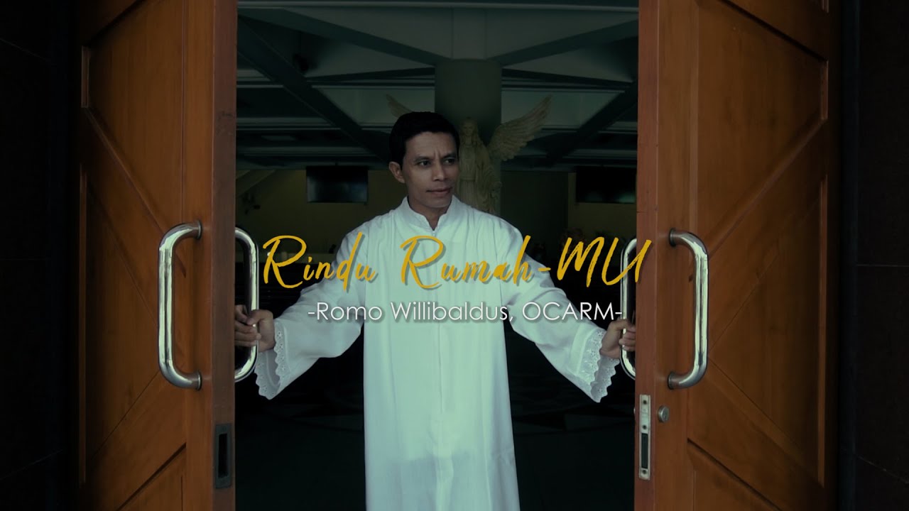 Rindu Rumah-Mu Rm. Willibaldus, OCarm - Rindu Rumah MU (Official Music Video)