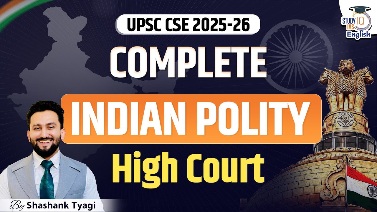 Complete Indian Polity for UPSC CSE 2025-26 | High Court | Shashank Tyagi