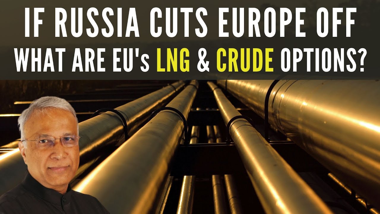 Russia's End of LNG and Crude Supply to Europe - What happens to Asia?