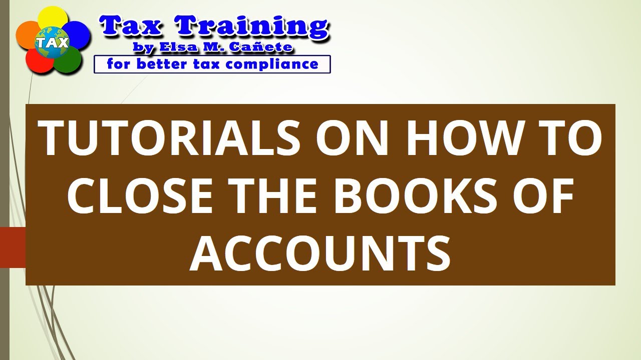 Tutorials On How To Close The Books Of Accounts