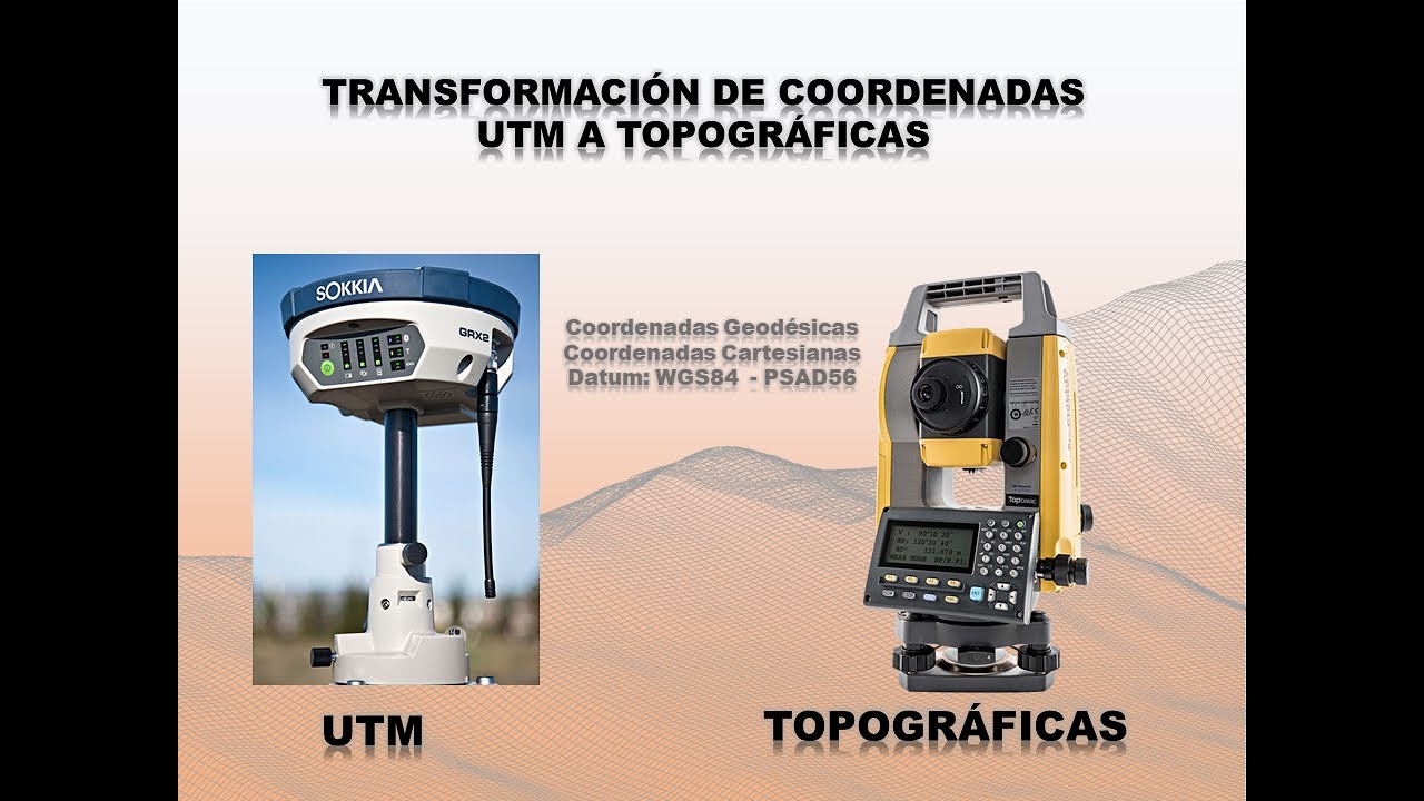 TRANSFORMACIÓN DE COORDENADAS UTM - TOPOGRÁFICAS