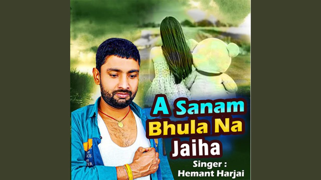 A Sanam Bhula Na Jaiha