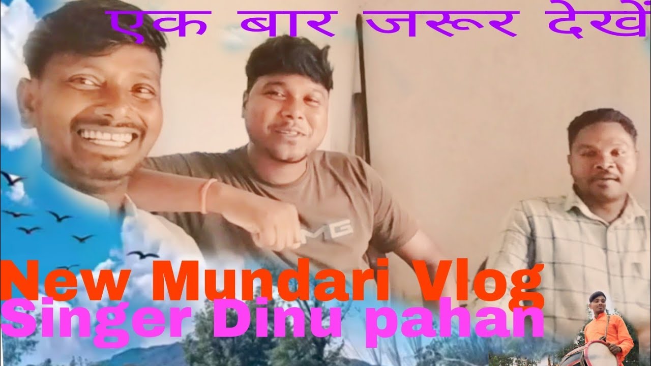 New mundari vlog video//Singer Dinu Pahan//Mgadeo& Kolay, //purungi&Naini tuti