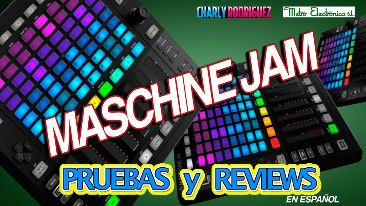 MASCHINE JAM (Pruebas Y Reviews)