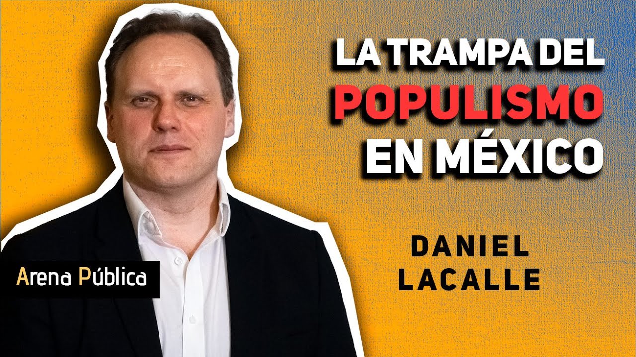 ⚠La trampa del populismo en México, según Daniel LaCalle (ENTREVISTA)