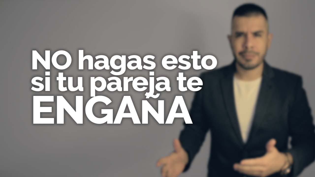 NO HAGAS ESTO SI SOSPECHAS QUE TU PAREJA TE ENGAÑA