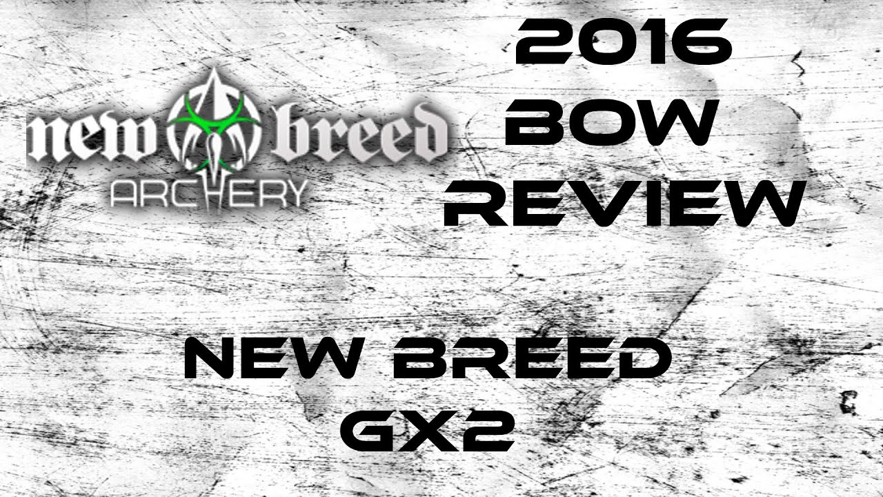 2016 Bow Review: New Breed GX2