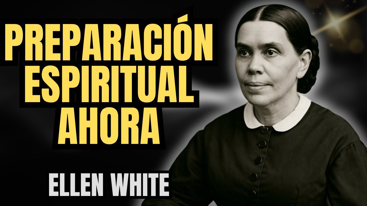 LA PREPARACI&Oacute;N ESPIRITUAL C&Oacute;MO ESTAR LISTO PARA EL REGRESO DE CRISTO - ELLEN WHITE