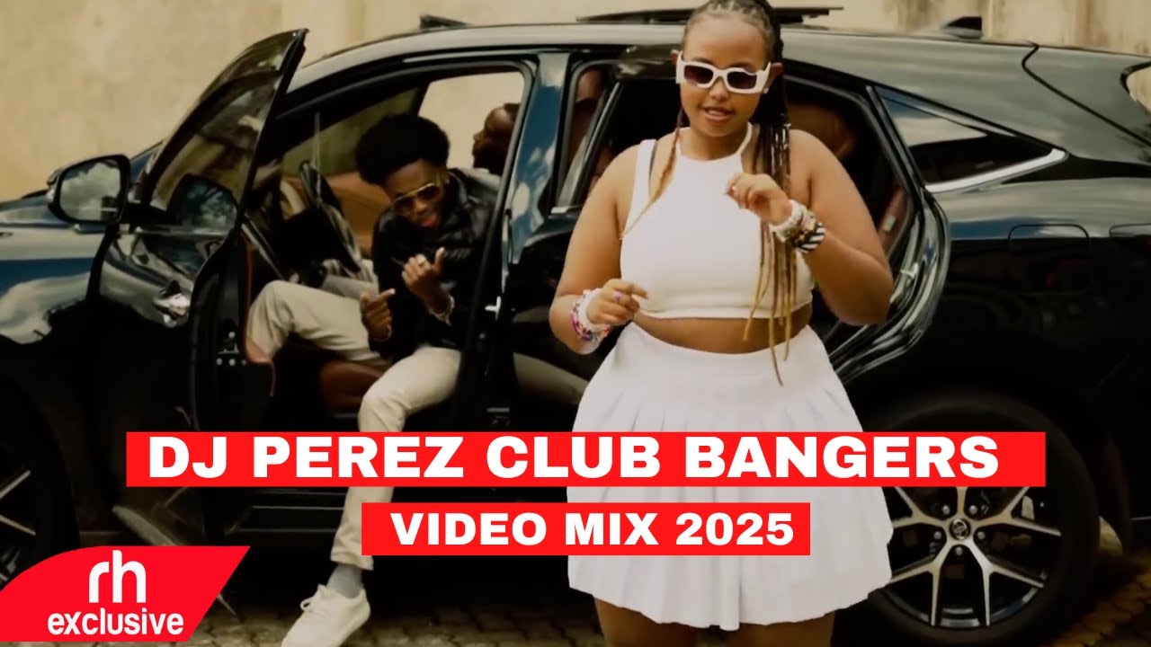 CLUB BANGERS PARTY VIDEO MIX 2025  BY DJ PEREZ FT DONJO MABER,TOXIC LYRIKALI,NYASHINSKI ,OKELLO MAX
