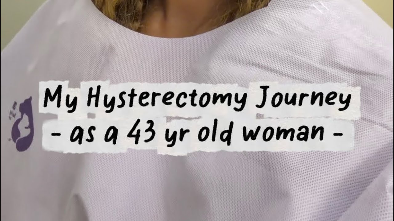 Part 1: My Hysterectomy Journey as a 43 year old old child free woman. 