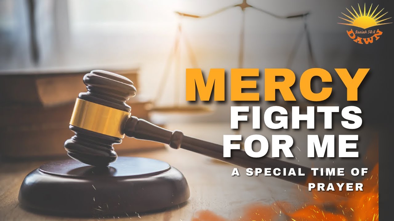 MERCY FIGHTS FOR ME (A TIME OF PROPHETIC LEGISLATION)