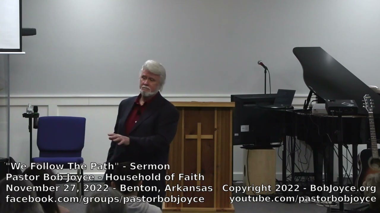 We Follow The Path (Sermon - November 27, 2022) Pastor Bob Joyce, Household of Faith, Arkansas