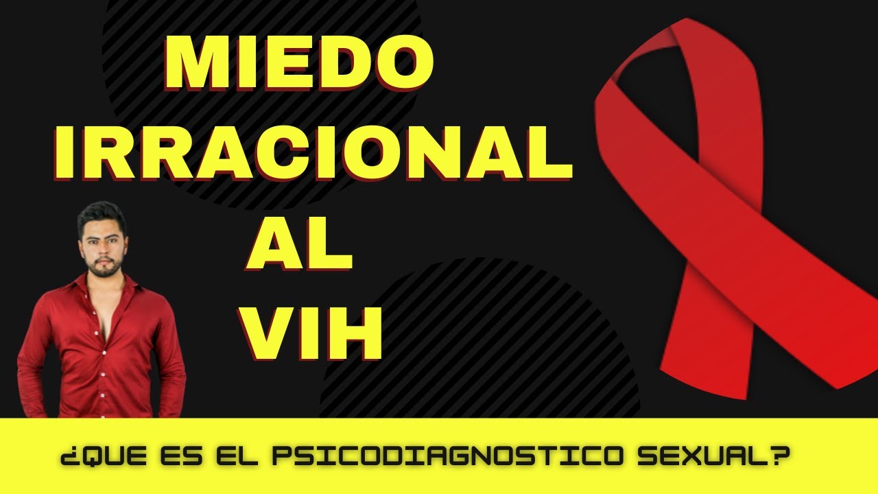 MIEDO IRRACIONAL AL VIH | ¿PRUEBA TRAS PRUEBA?