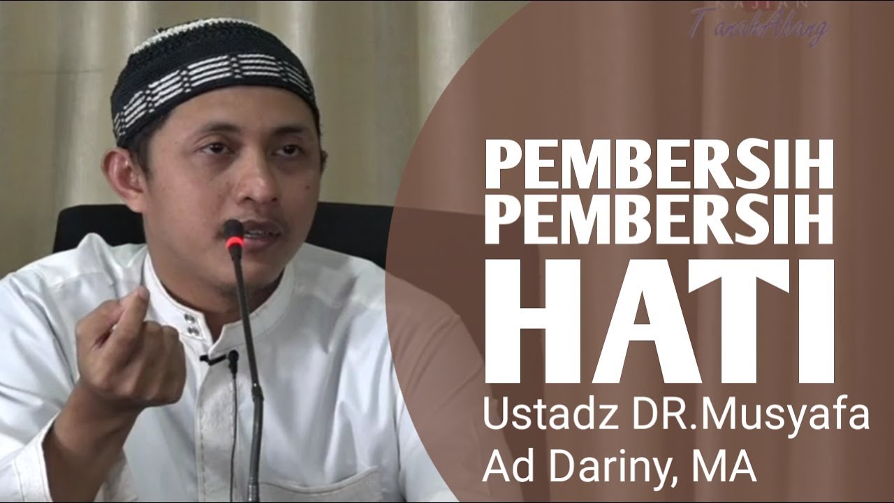Pmbersih-Pembersih Hati_ Ustadz DR.Musyafa Ad Dariny, MA