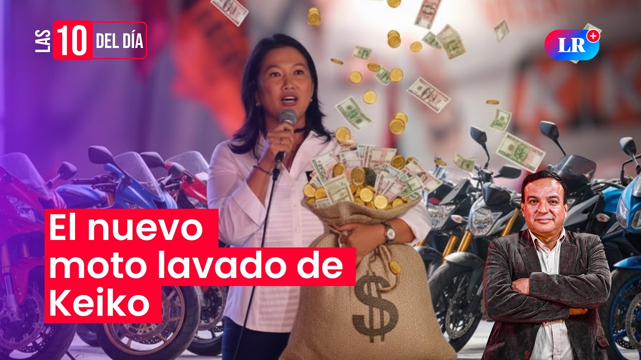 🔴  NUEVO LAVA MOTO de KEIKO, EEUU QUITA ARANCELES A PER&Uacute; | #LAS10DELD&Iacute;A