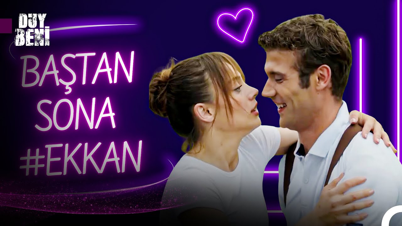 Baştan Sona #EKKAN Aşkı B&ouml;l&uuml;m 2 ❤ - Duy Beni