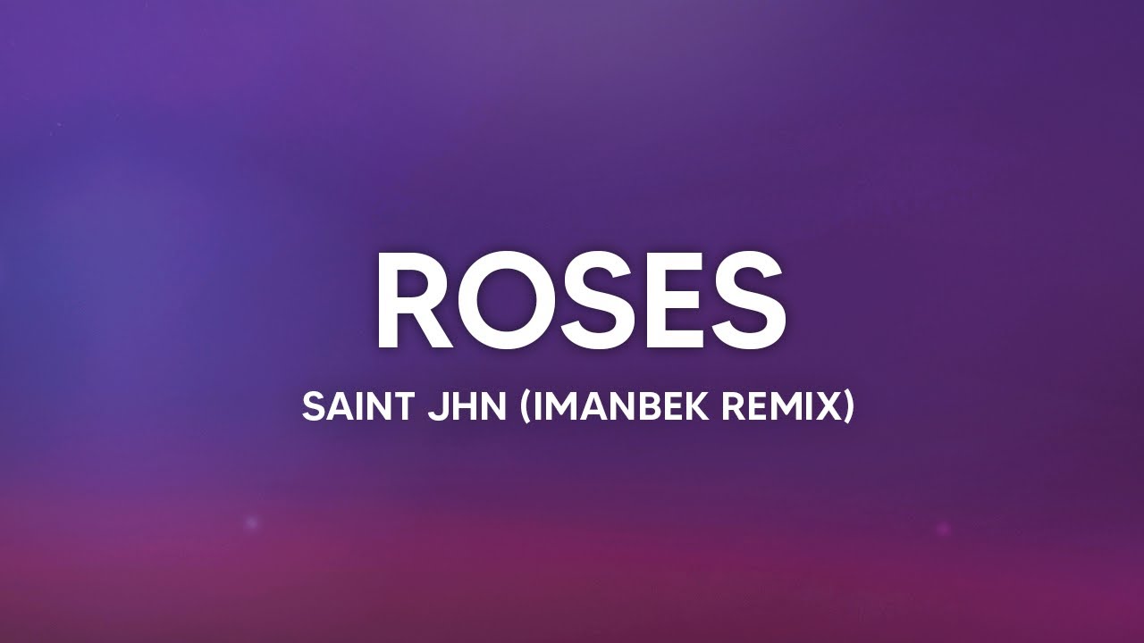 SAINt JHN - Roses (Imanbek Remix) Lyrics