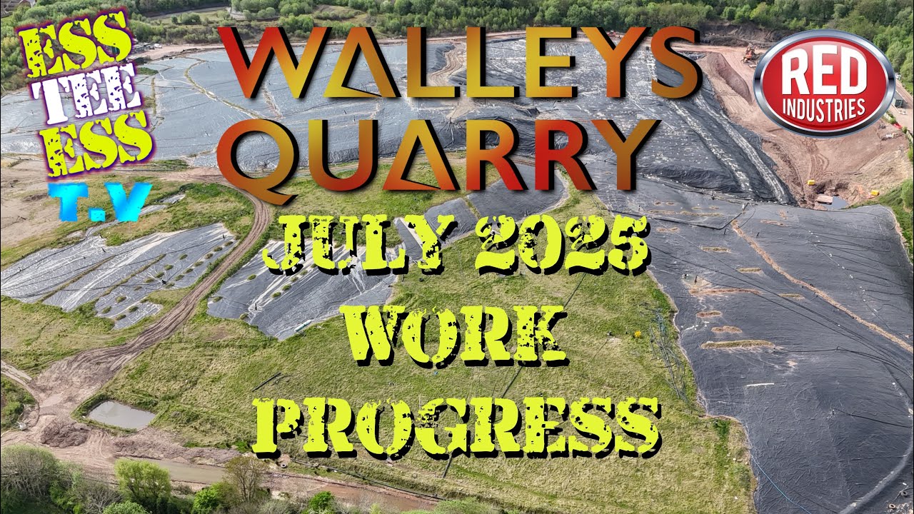 Walleys Quarry - July 2025 Work Progress Update