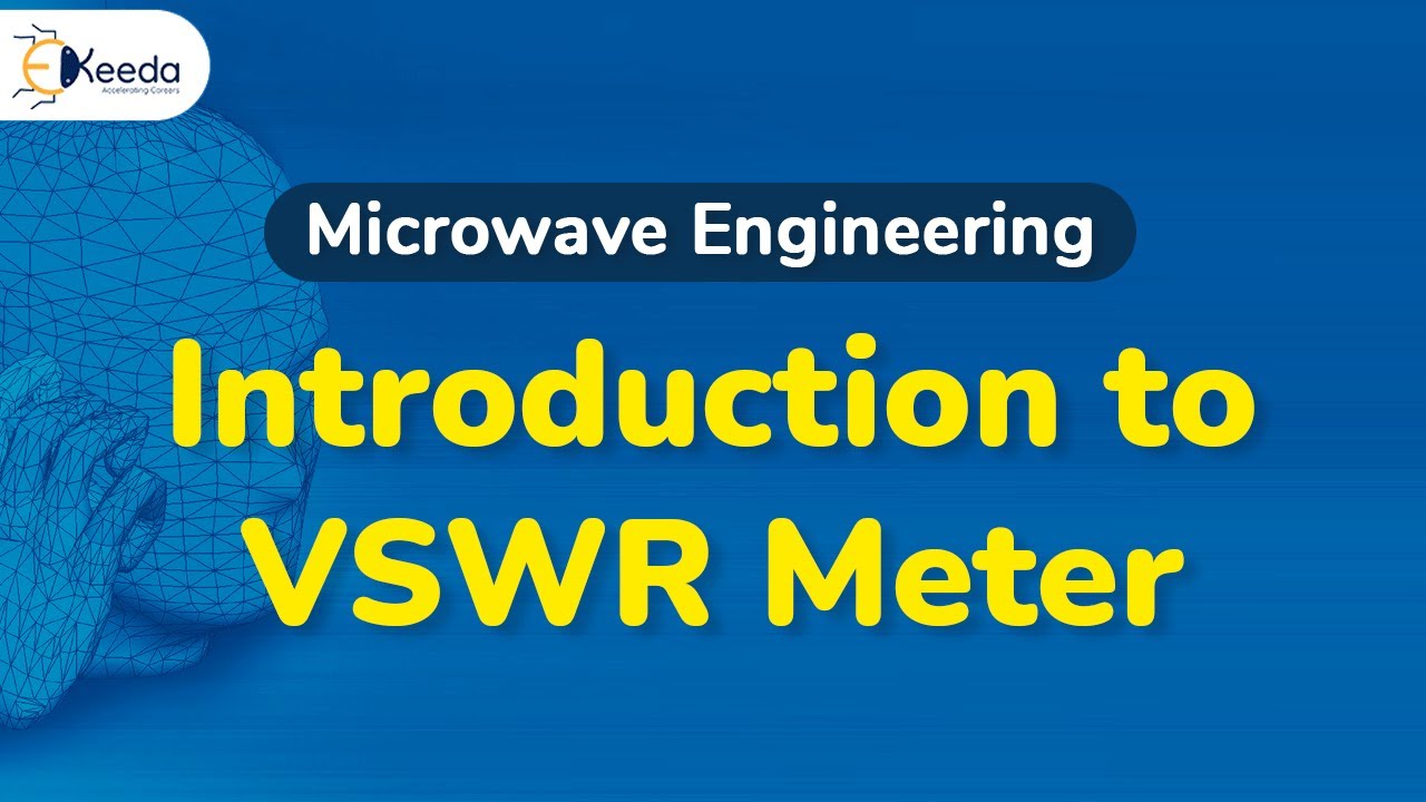 Introduction to VSWR Meter - Microwave Measurement - Microwave Engineering