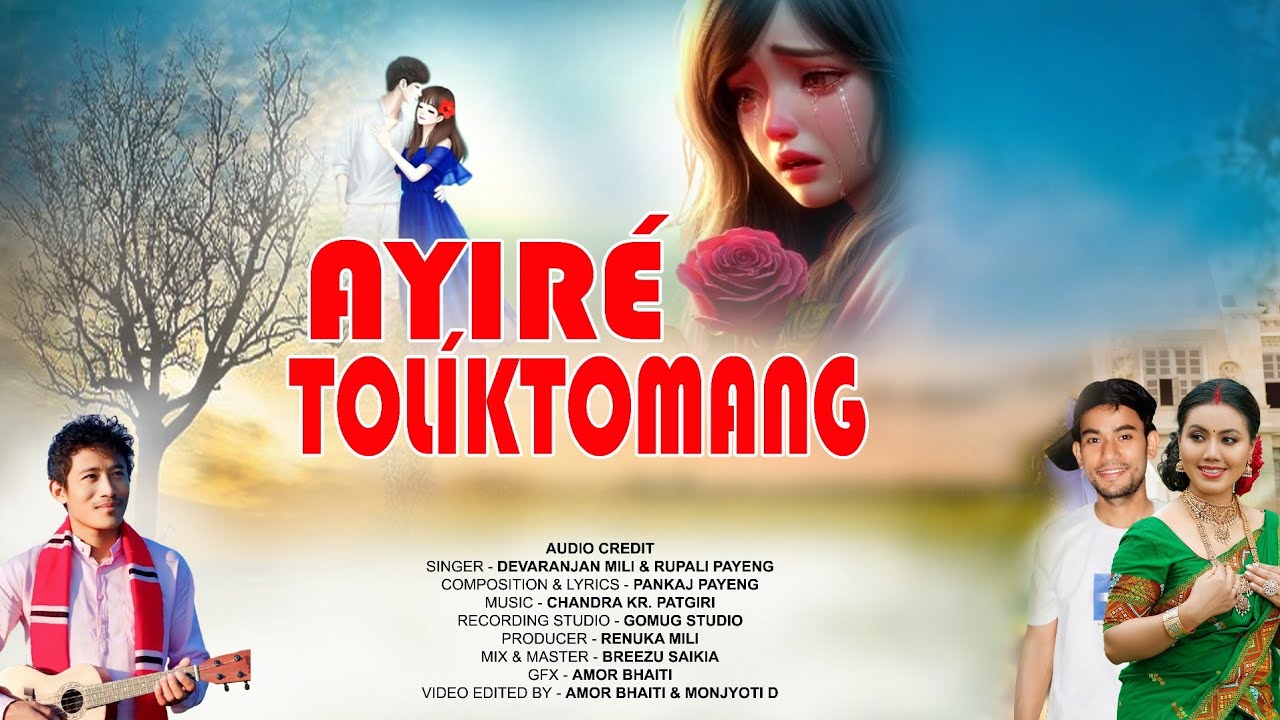 AYIRE TOLIKTOMANG || AYIR&Eacute; TOL&Iacute;KTOMANG || RUPALI PAYENG || DEVARANJAN MILI || PANKAJ PAYENG 