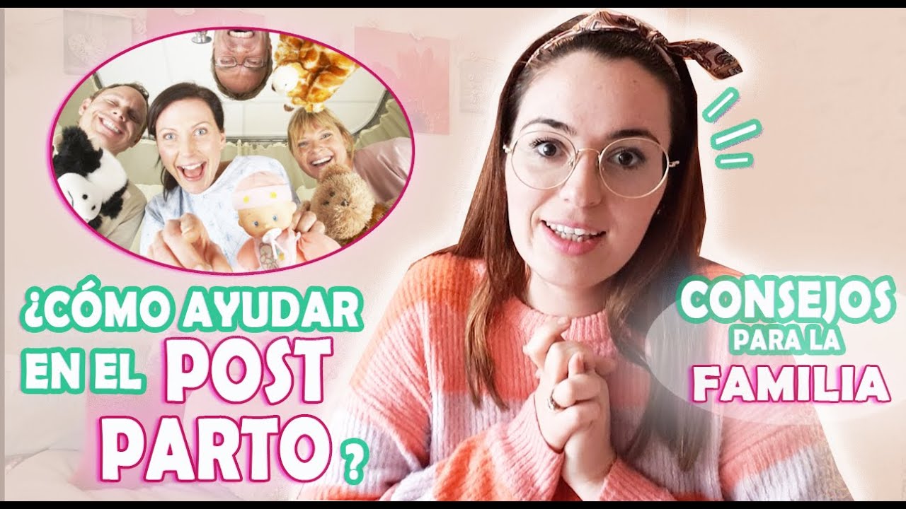 ¿Cómo AYUDAR a una nueva MAMÁ en el POSTPARTO?