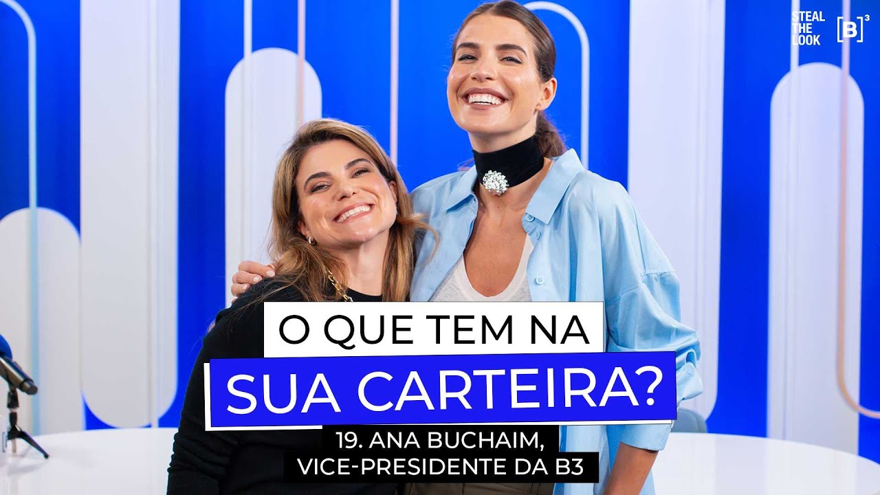 O QUE TEM NA SUA CARTEIRA? #19 | com Ana Buchaim, Vice-presidente da B3