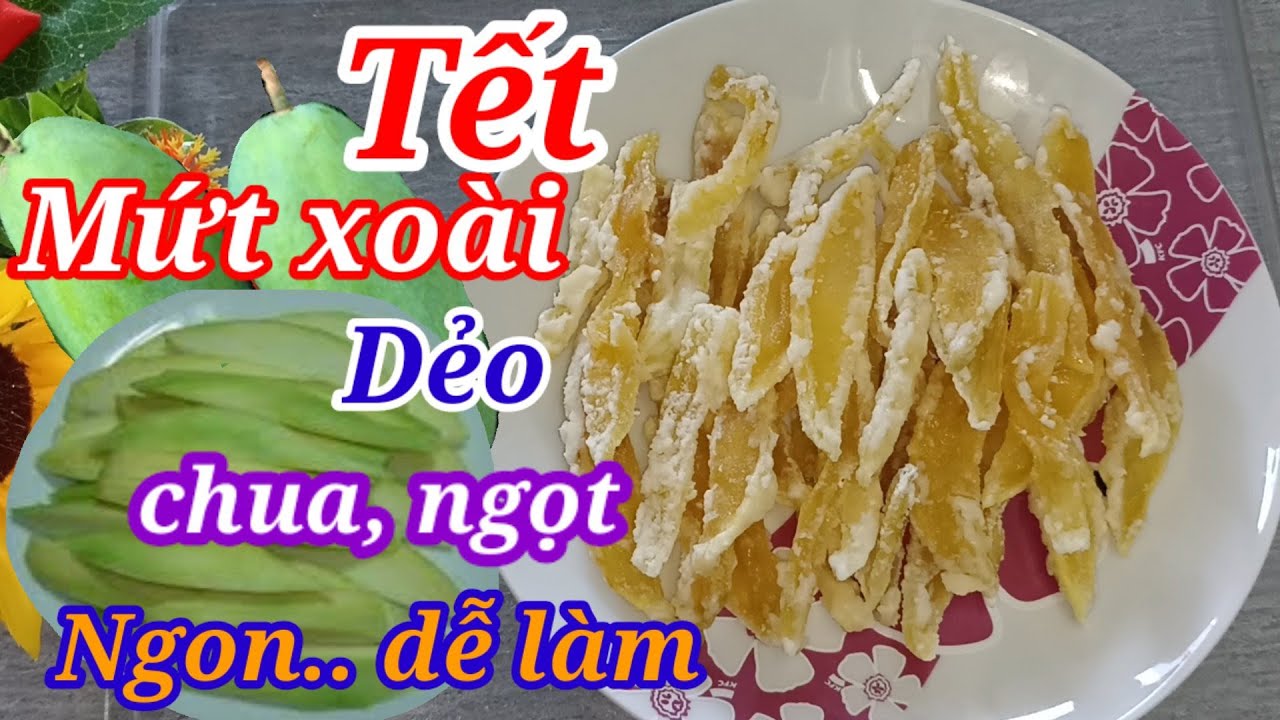Cách làm mứt xoài xanh dẻo chua, ngọt nhâm nhi ngày Tết ít ngán_không nước vôi trong không phèn chua