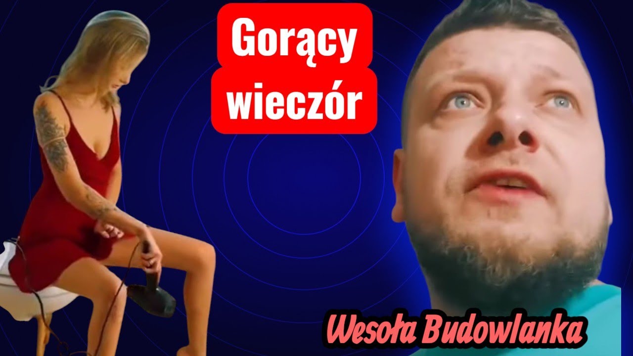 Gorący Wieczór (wesoła budowlanka) 