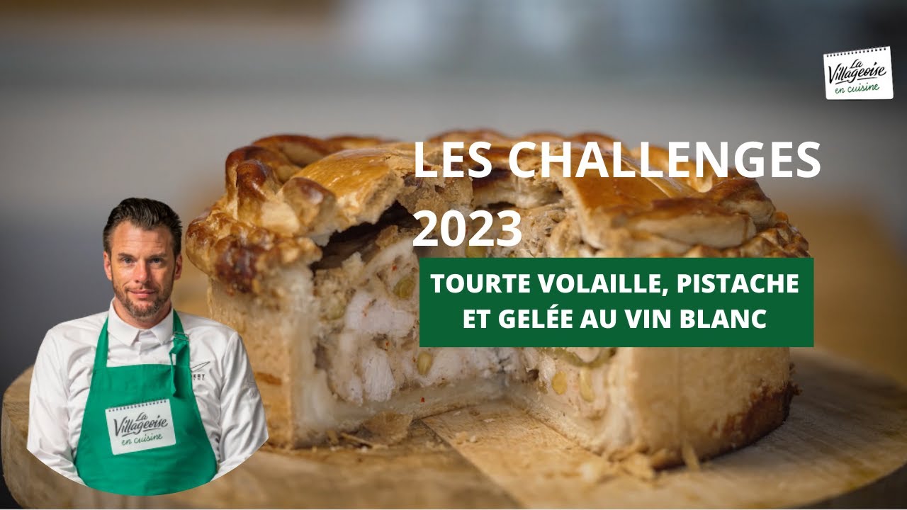 Les Challenges La Villageoise en cuisine 2023 - Tourte volaille, pistaches et gelée au vin blanc