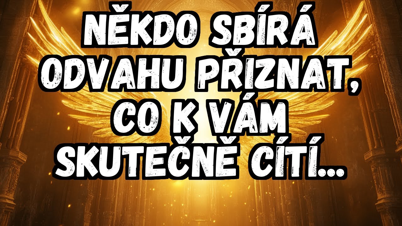 💌 NĚKDO SBÍRÁ ODVAHU PŘIZNAT, CO K VÁM SKUTEČNĚ CÍTÍ...