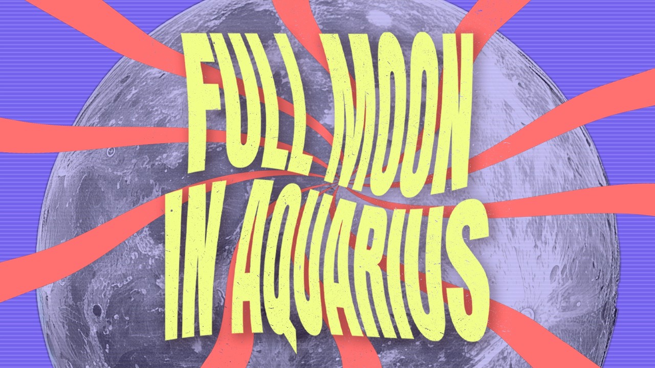 🌕 Full Moon Aquarius -  Last Full Moon Before Eclipse Season