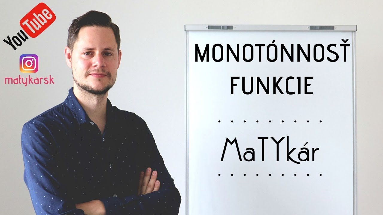 MONOTÓNNOSŤ FUNKCIE - kedy je funkcia RASTÚCA, KLESAJÚCA?