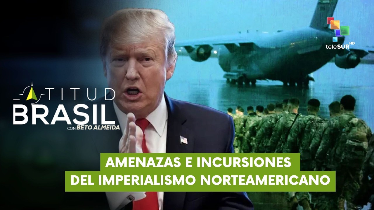 Latitud Brasil | José Geraldo de Souza Jr. | Amenazas e incursiones del imperialismo norteamericano