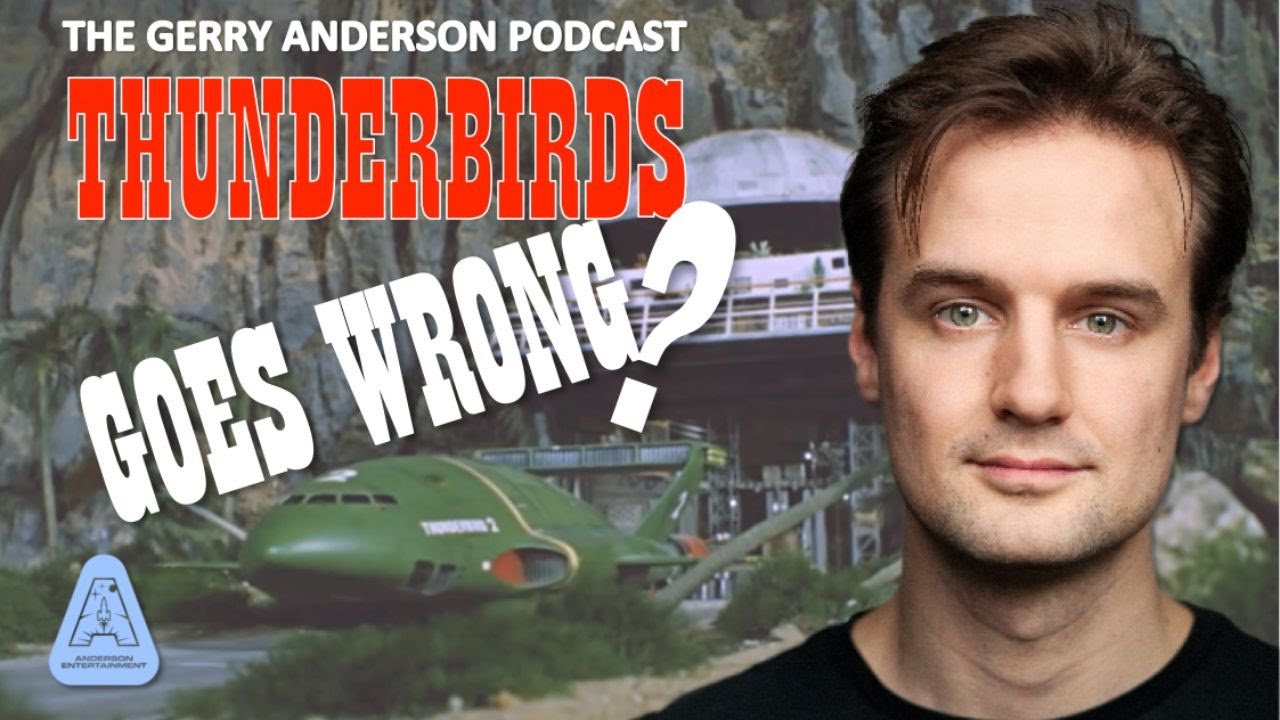 Thunderbirds Goes Wrong? | The Gerry Anderson Podcast