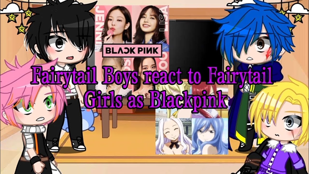 Fairytail Boys react to Fairytail Girls as Blackpink | Ships | Fairytail | Gacha Nox |