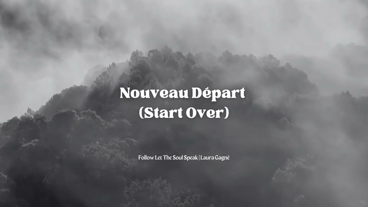 Nouveau Départ (Start Over) - Let The Soul Speak