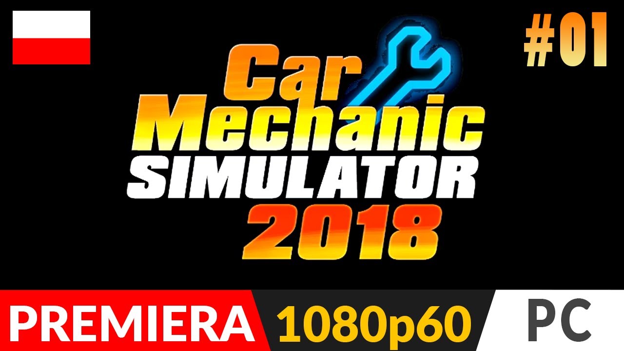 CAR MECHANIC SIMULATOR 2018 PL 🚗 odc.1 (#1) 🚙 Premiera | Gameplay po polsku