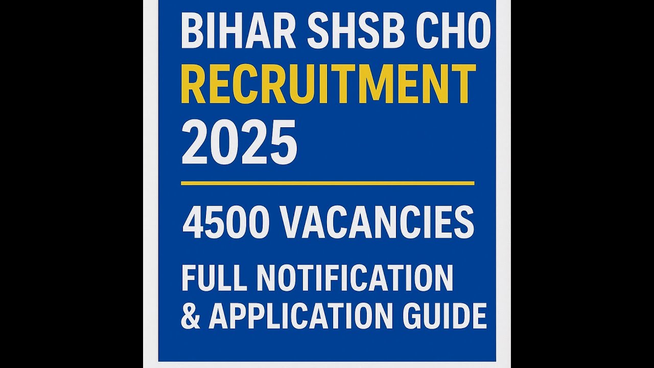 Bihar SHSB CHO Recruitment 2025 | 4500 Vacancies | Full Notification & Application Guide
